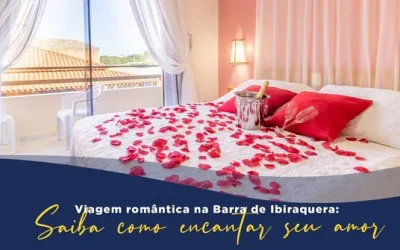 Viagem romântica na Barra de Ibiraquera: saiba como encantar seu amor
